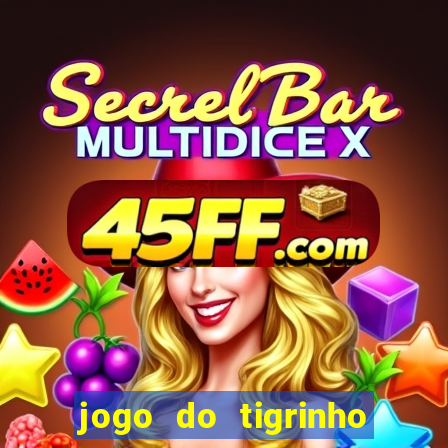 jogo do tigrinho oficial como jogar